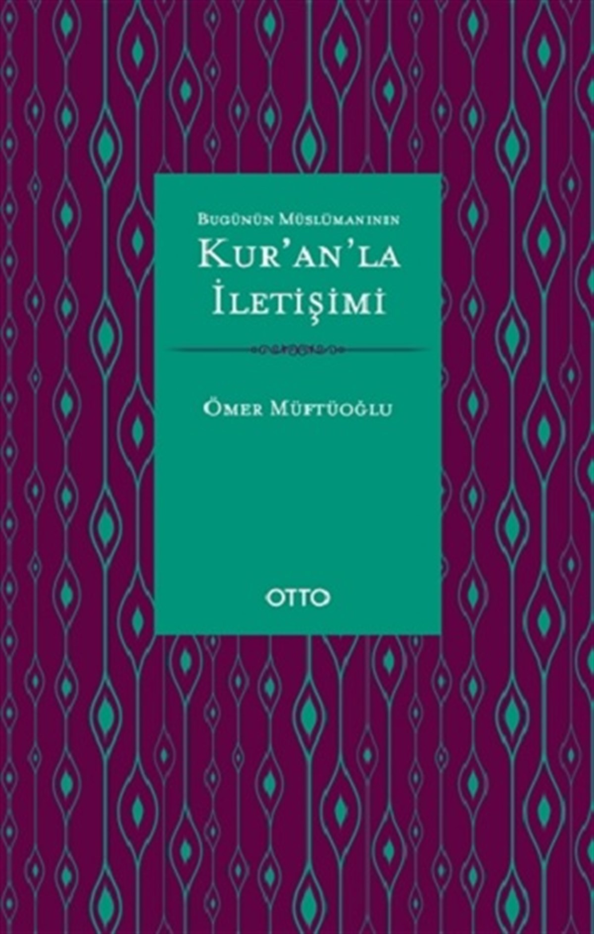 Bugünün Müslümanının Kur’an’la İletişimi ( Ciltli )