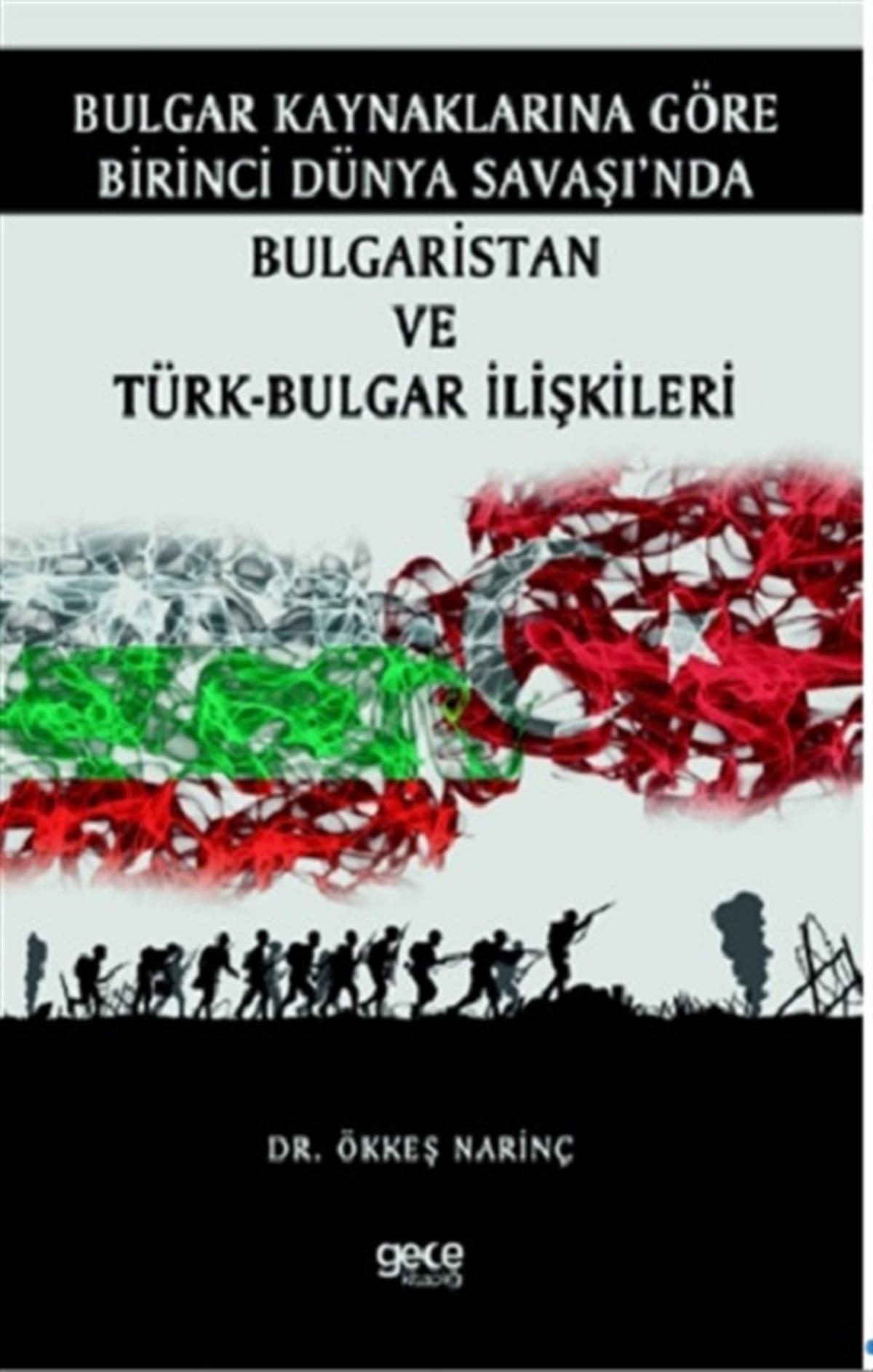 Bulgar Kaynaklarına Göre Birinci Dünya Savaşı’nda Bulgaristan ve Türk-Bulgar İlişkileri