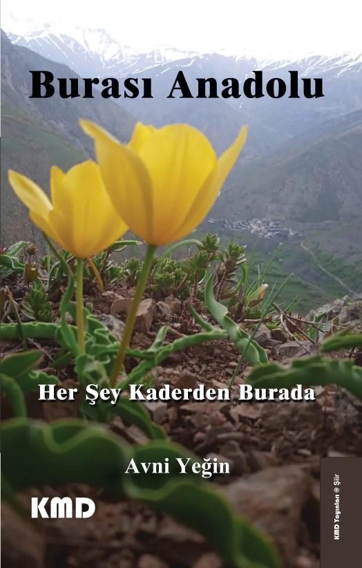 Burası Anadolu Her Şey Kaderden Burada , Avni Yeğin , KMD Yayınları , 9786256113374 ,