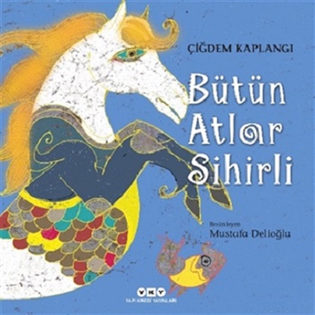 Bütün Atlar Sihirli  (Ciltli)