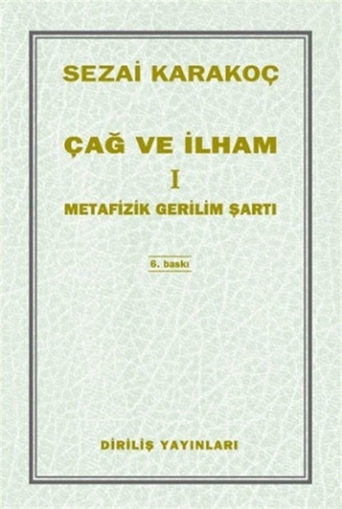 Çağ ve İlham 1 - Metafizik Gerilim Şartı