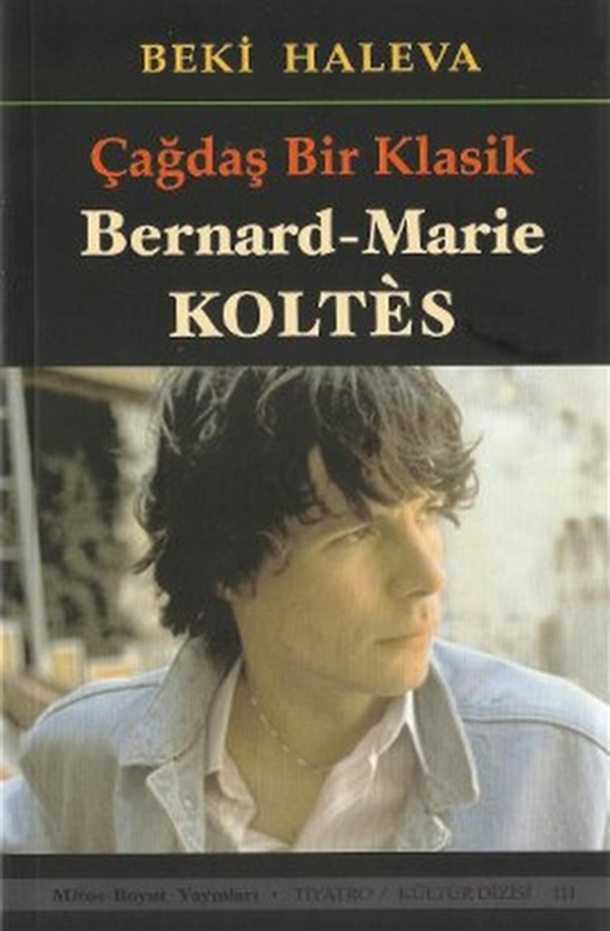 Çağdaş Bir Klasik - Bernard-Marie Koltes