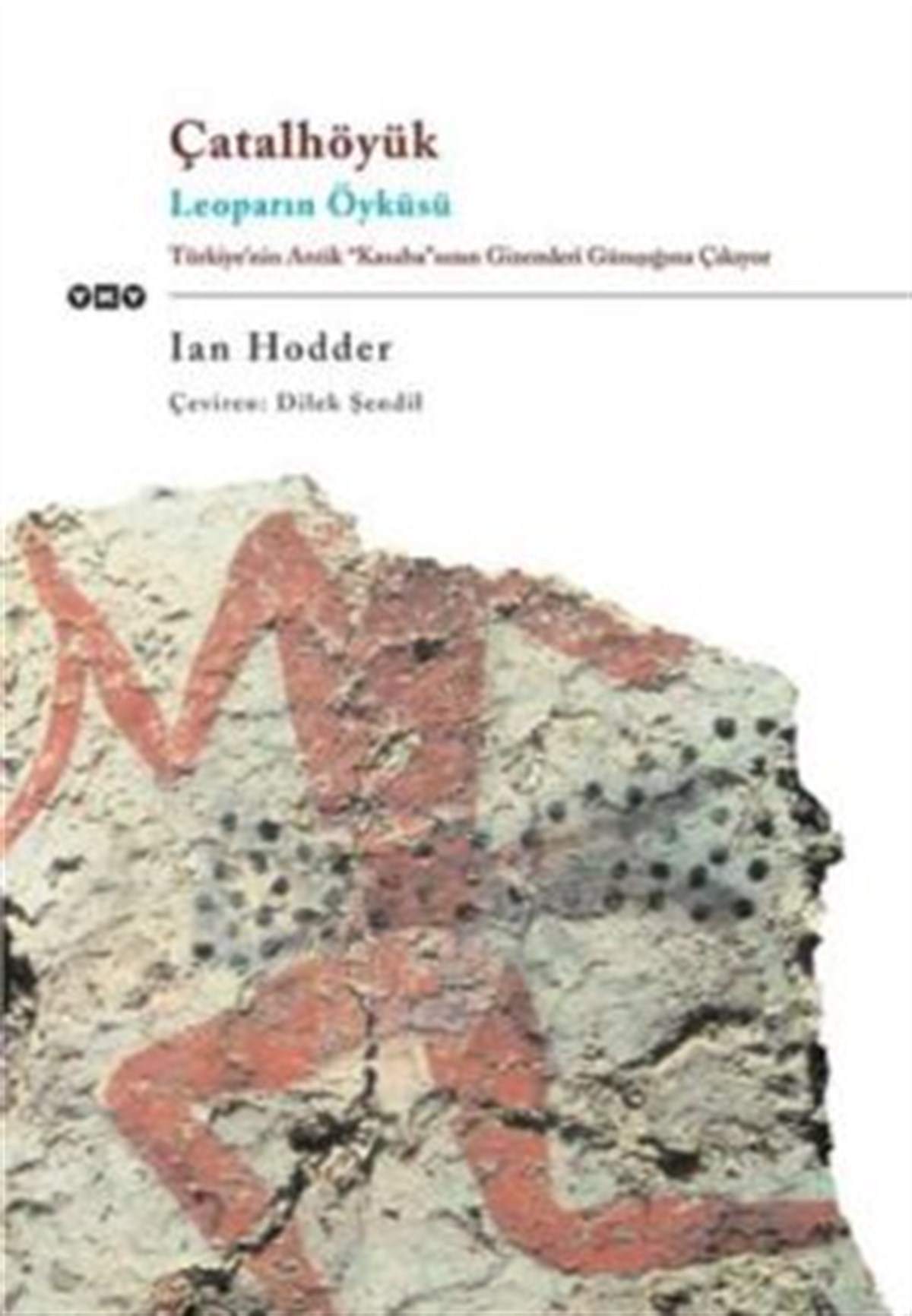 Çatalhöyük  Leoparın Öyküsü  Türkiye’nin Antik 