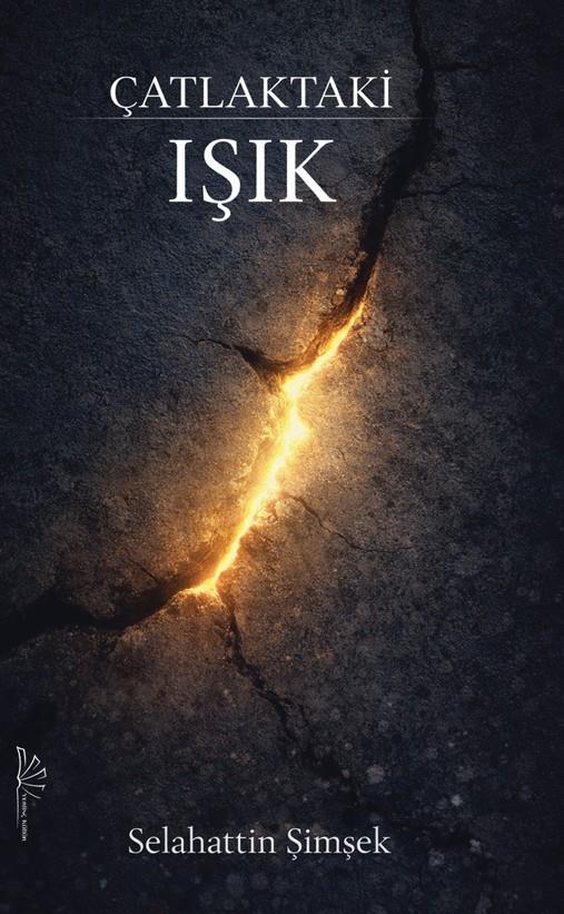 Çatlaktaki Işık , Selahattin Şimşek , Yertinç Kültür , 9786259313467 ,