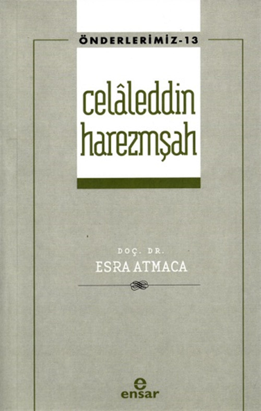 Celaleddin Harezmşah -  (Önderlerimiz-13)