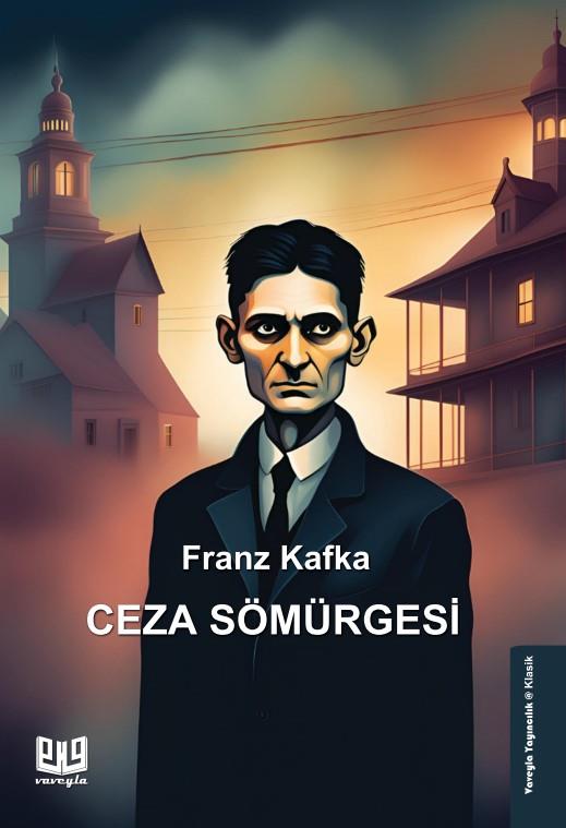 Ceza Sömürgesi , Franz Kafka , Vaveyla Yayıncılık , 9786256237001 ,