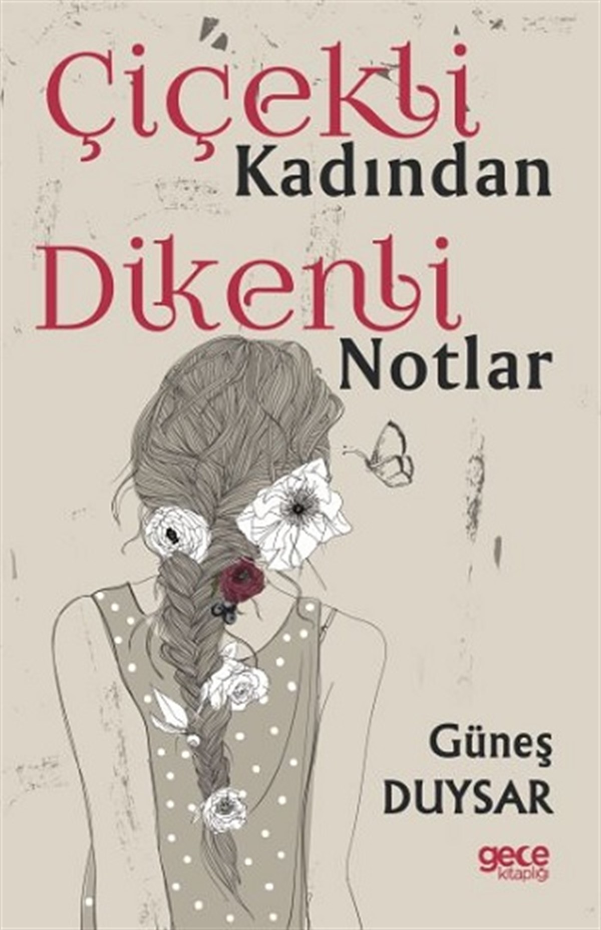Çiçekli Kadından Dikenli Notlar