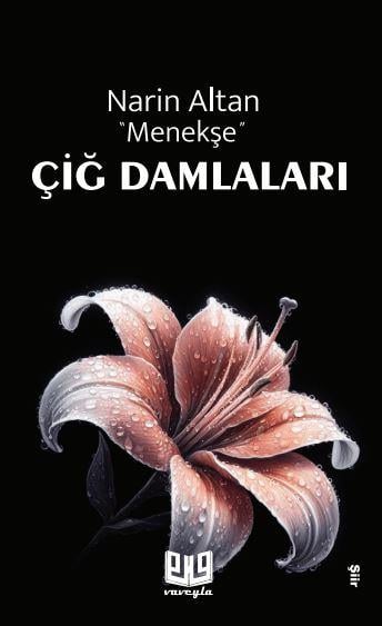 Çiğ Damlaları , Narin Altan Menekşe , Vaveyla Yayıncılık , 9786257946773 ,