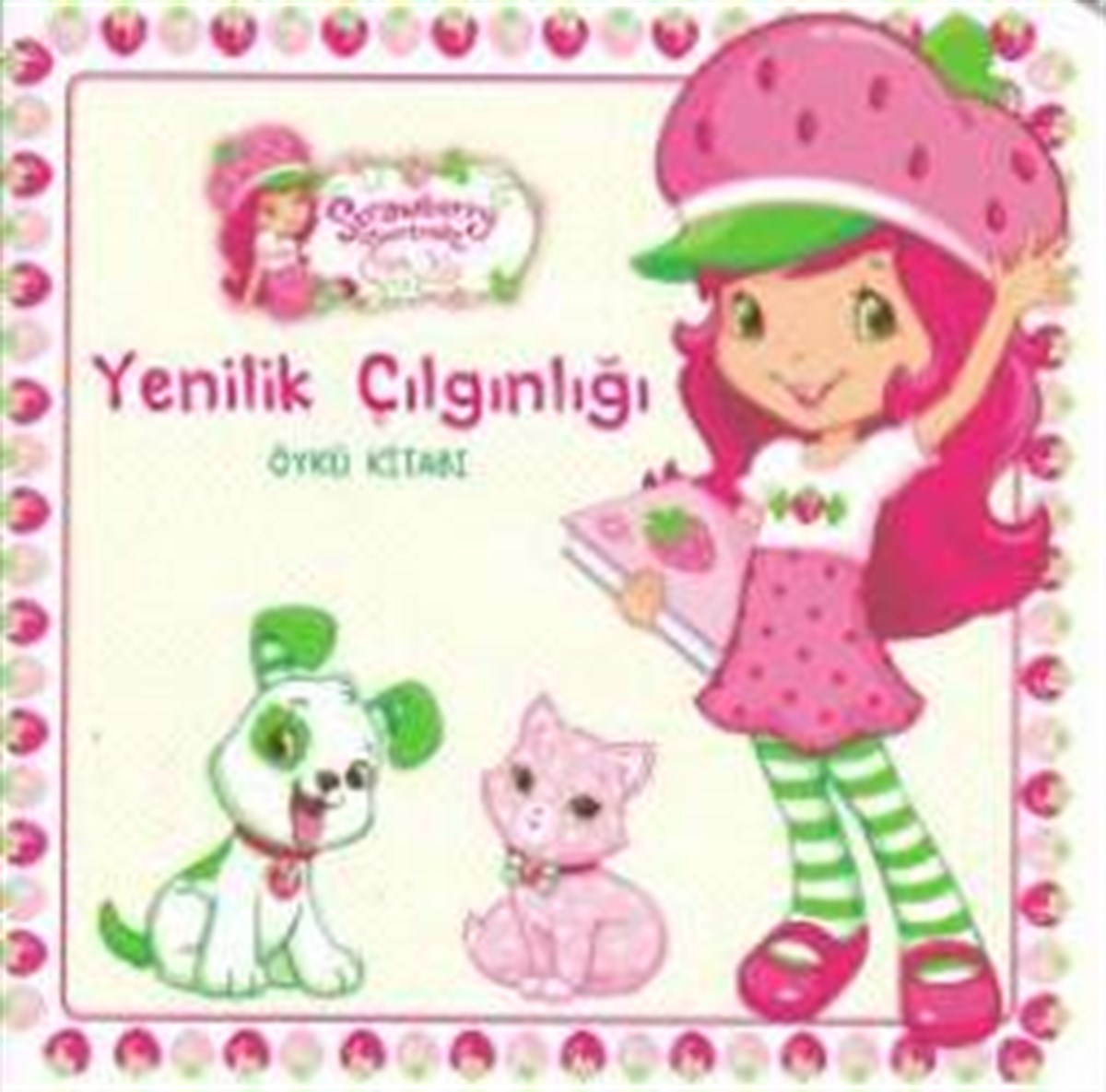 Çilek Kız - Yenilik Çılgınlığı Öykü Kitabı