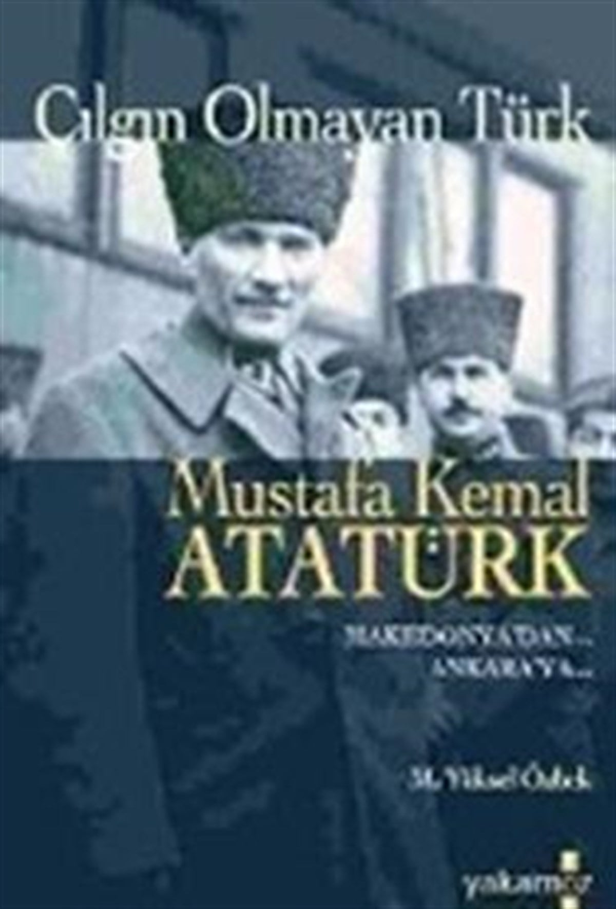 Çılgın Olmayan Türk  Mustafa Kemal Atatürk