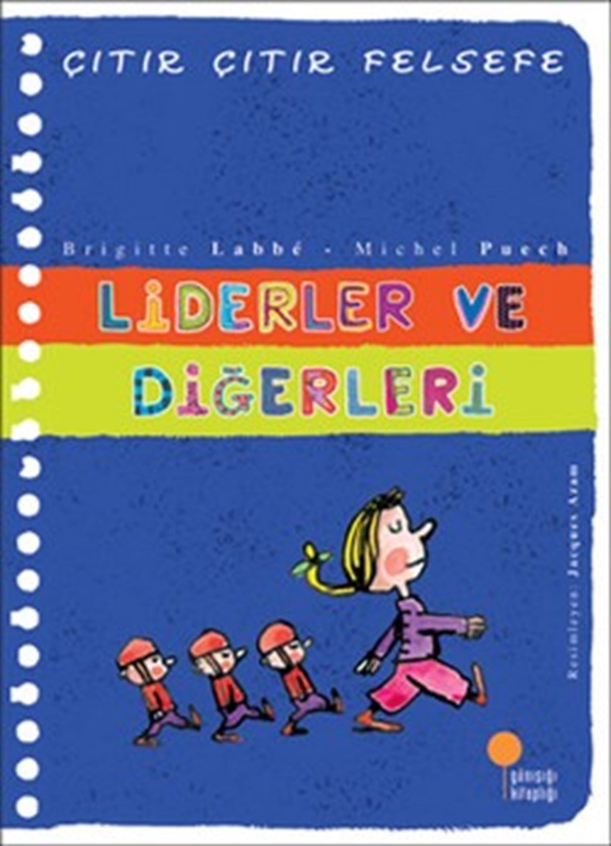 Çıtır Çıtır Felsefe Serisi 13 - Liderler ve Diğerleri