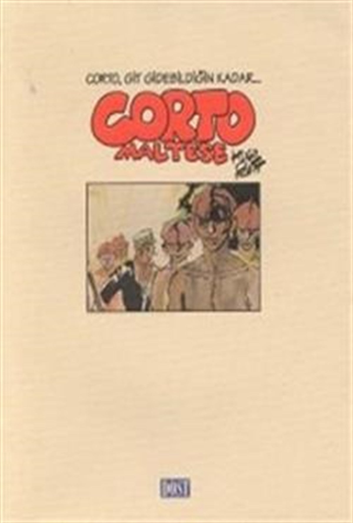 Corto Maltese Corto, Git Gidebildiğin Kadar...