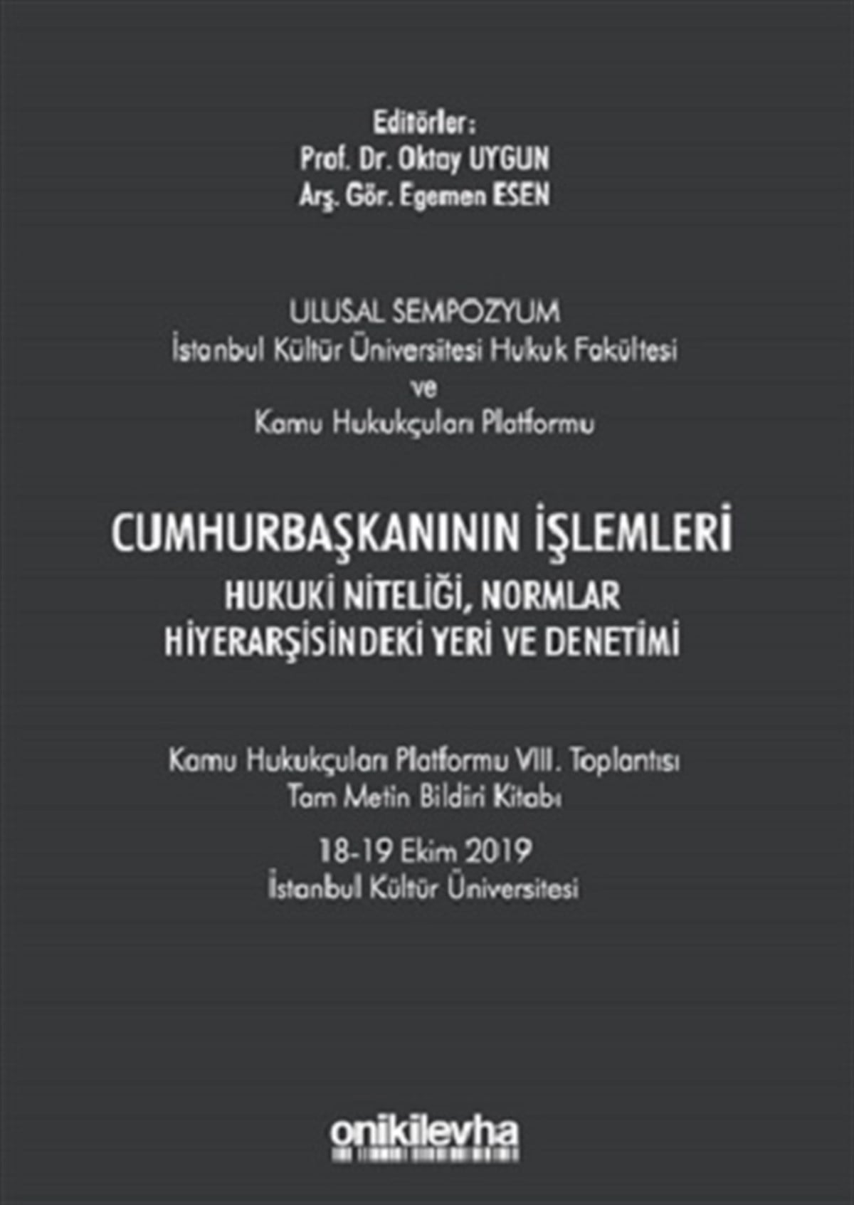 Cumhurbaşkanının İşlemleri Hukuki Niteliği, Normlar Hiyerarşisindeki Yeri ve Denetimi