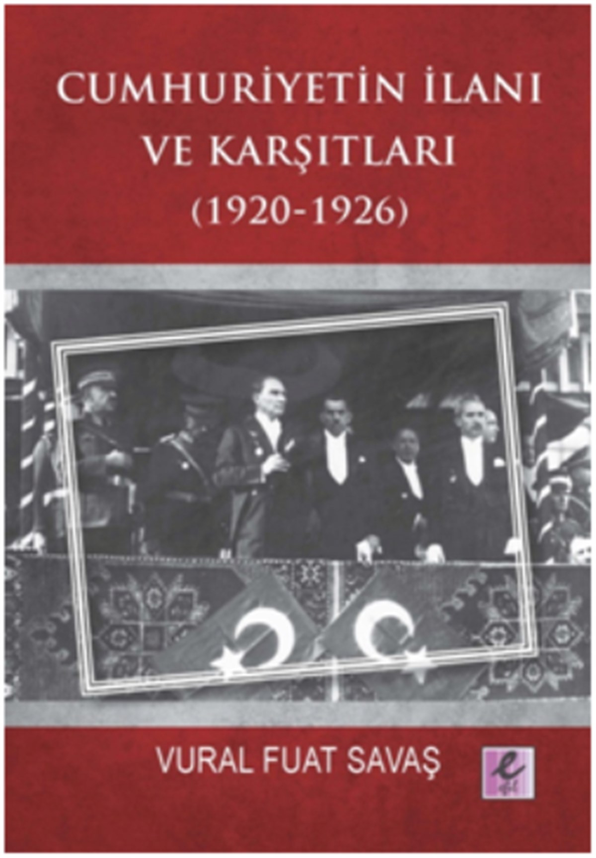 Cumhuriyetin İlanı ve Karşıtları (1920-1926)