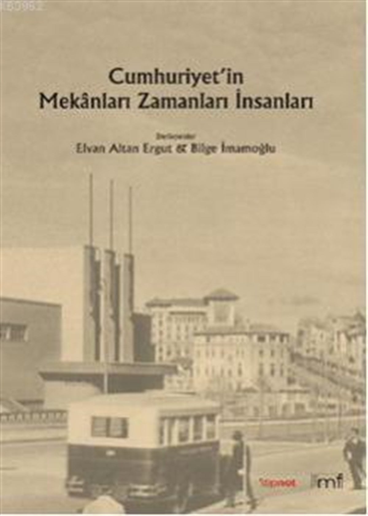Cumhuriyetin Mekanları Zamanları İnsanları