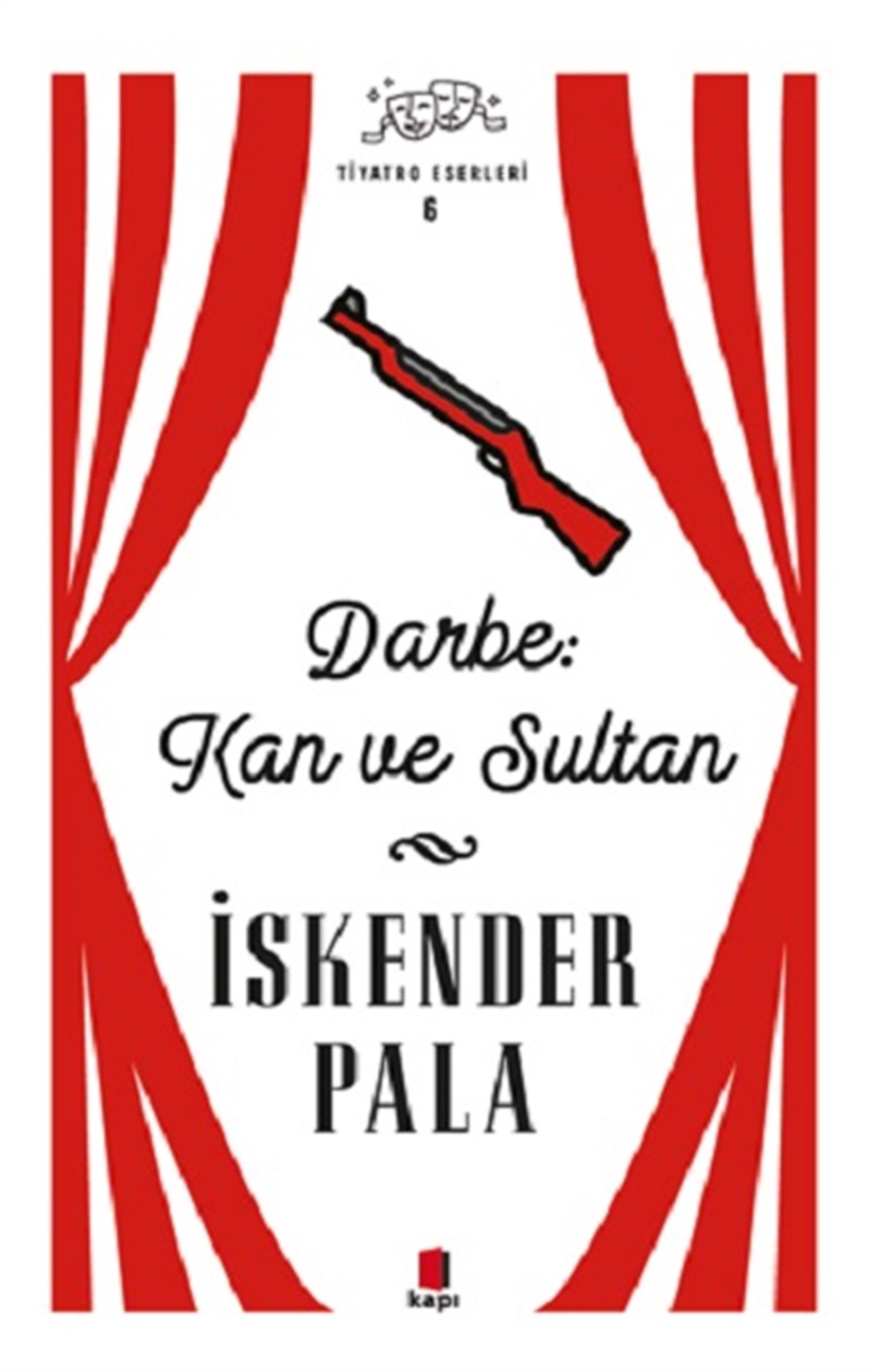 Darbe Kan Ve Sultan - Tiyatro Eserleri 6 (Ciltli)
