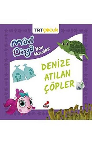 Denize Atılan Çöpler - Mavi Dünya’dan Masallar