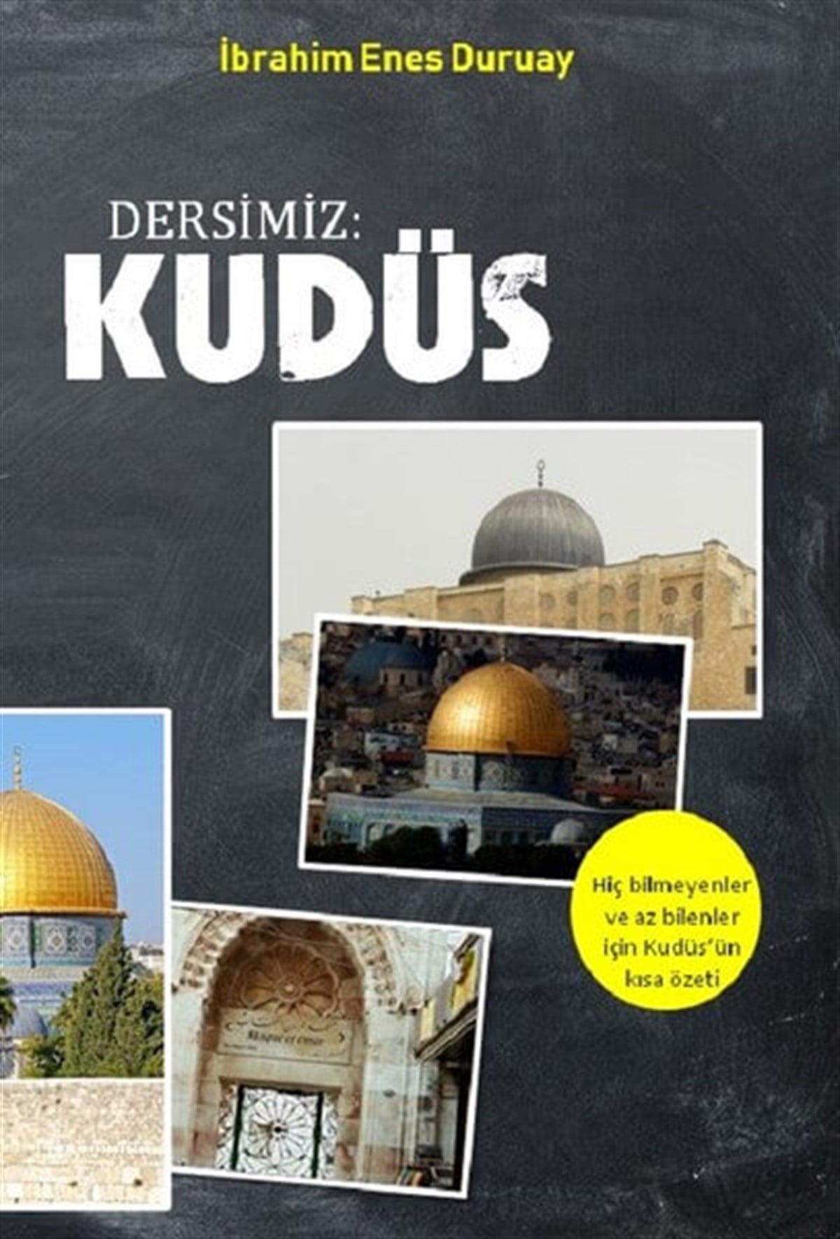 Dersimiz: Kudüs , İbrahim Enes Duruay , Uyanış Yayınevi , 9786056677953 ,