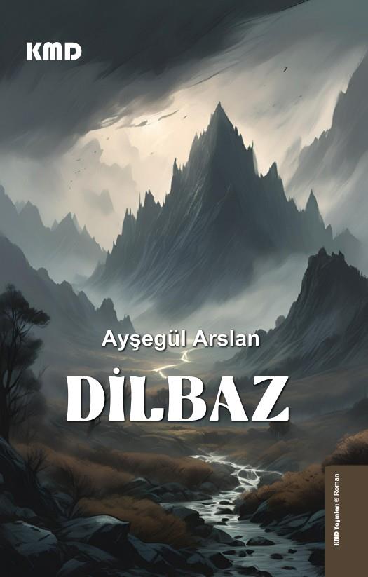 Dilbaz , Ayşegül Arslan , KMD Yayınları , 9786256113459 ,