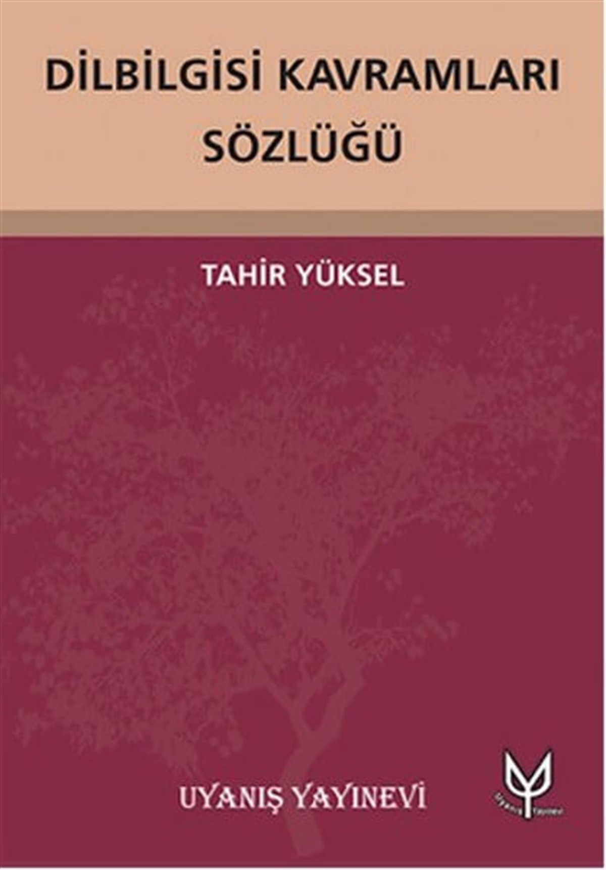 Dilbilgisi Kavramları Sözlüğü , Tahir Yüksel , Uyanış Yayınevi , 9786059069007 ,