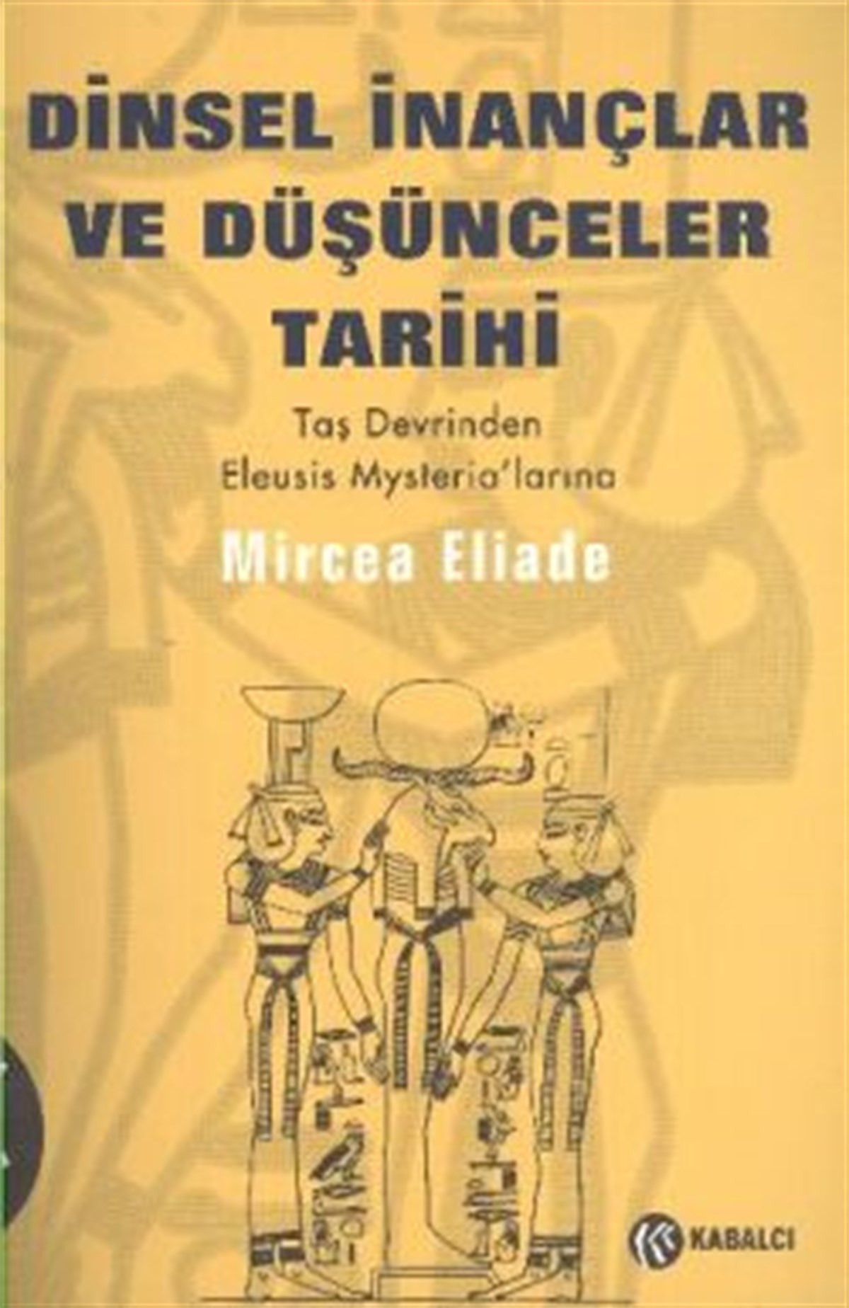 Dinsel İnançlar ve Düşünceler Tarihi Cilt 1