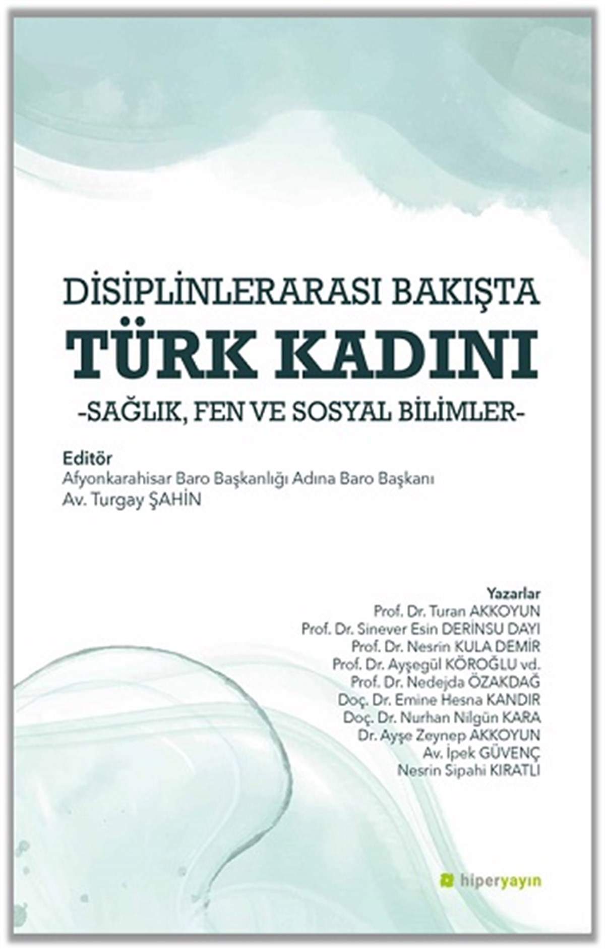 Disiplinlerarası Bakışta Türk Kadını Sağlık, Fen ve Sosyal Bilimler