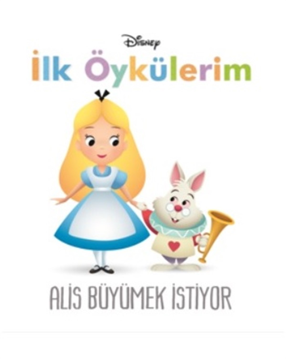 Disney İlk Öykülerim Alis Büyümek İstiyor
