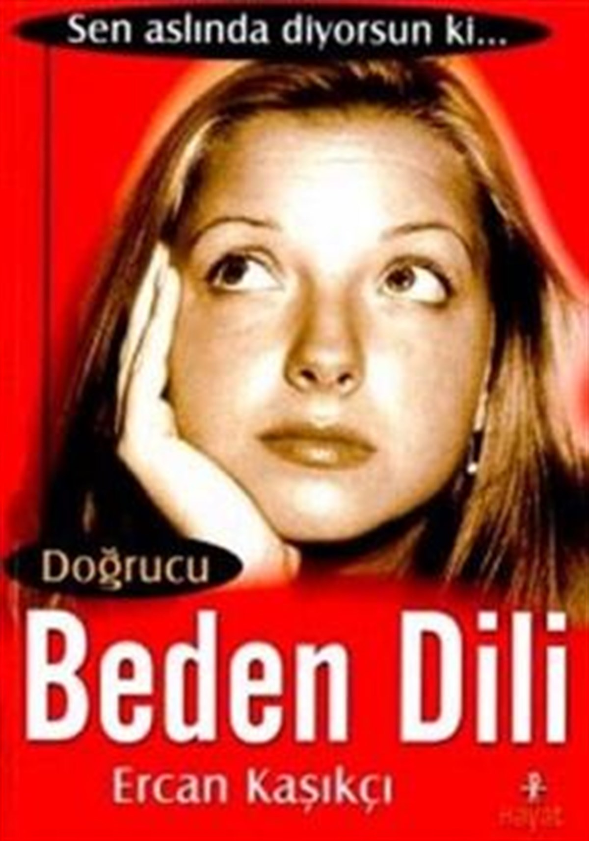 Doğrucu Beden Dili Sen Aslında Diyorsun ki...