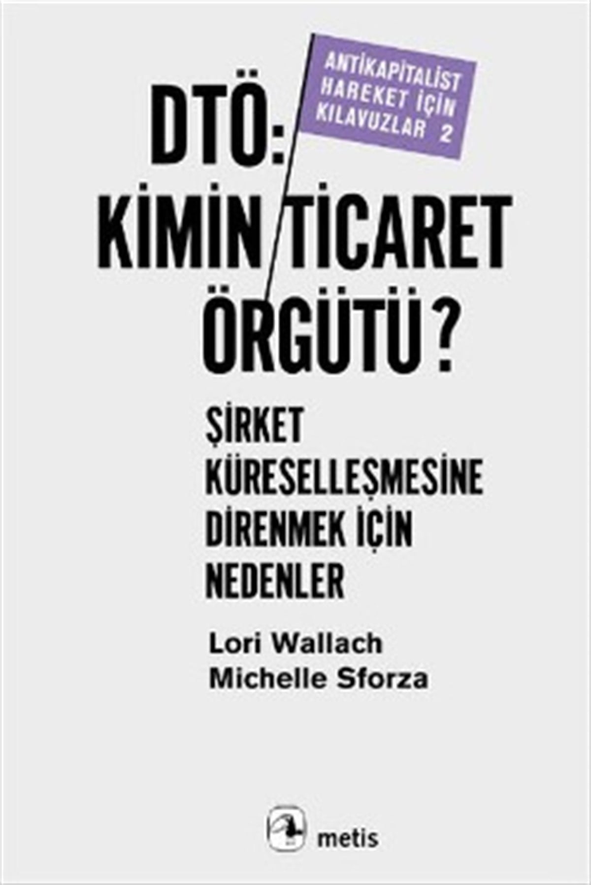 DTÖ, Kimin Ticaret Örgütü: Şirket Küreselleşmesine Direnmek İçin Nedenler