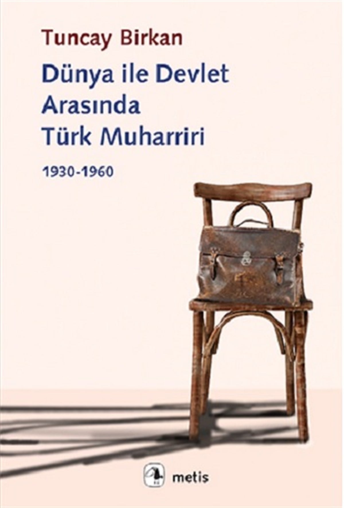Dünya ile Devlet Arasında Türk Muharriri 1930-1960