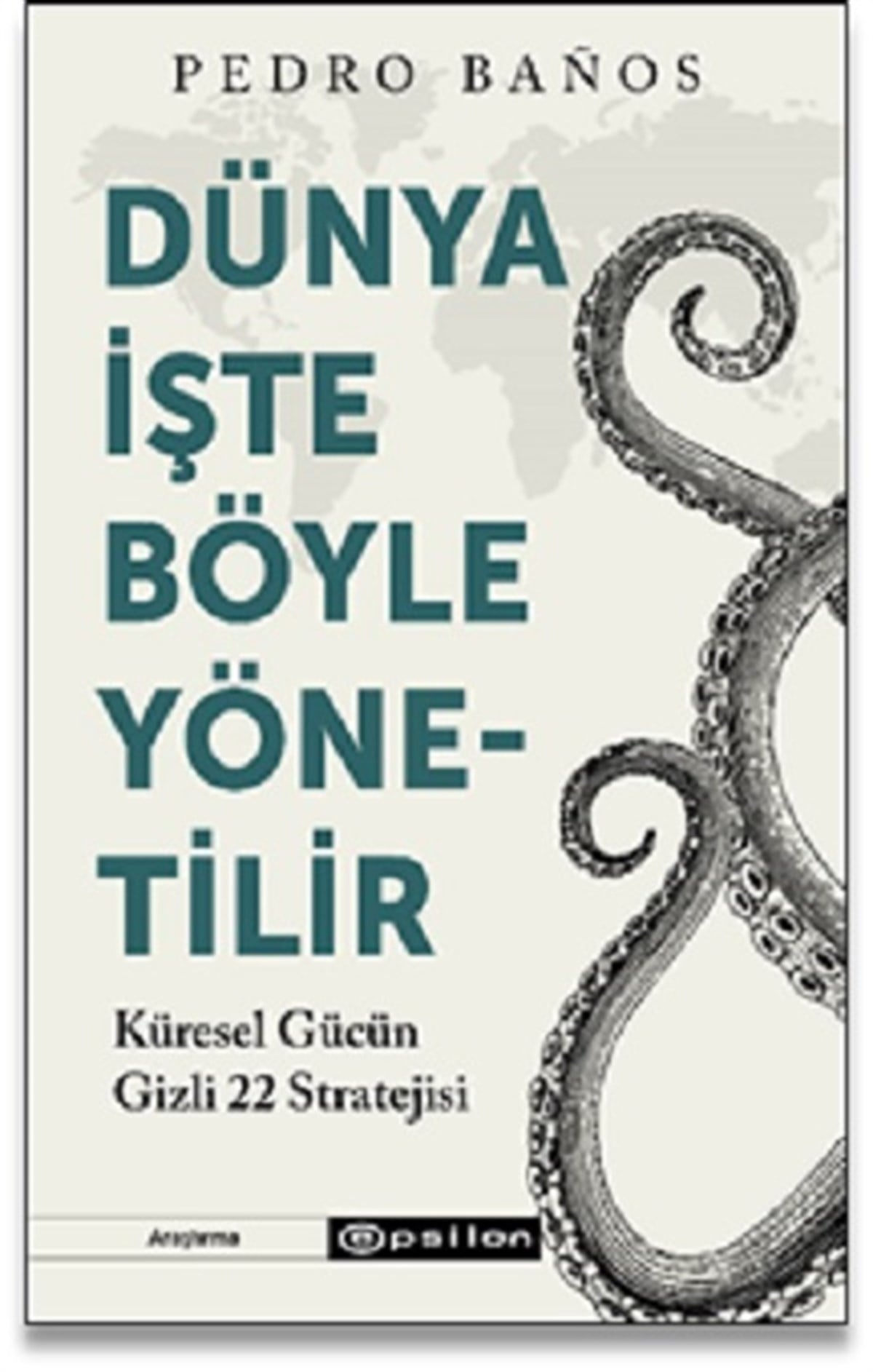 Dünya İşte Böyle Yönetilir  Küresel Gücün Gizli 22 Stratejisi