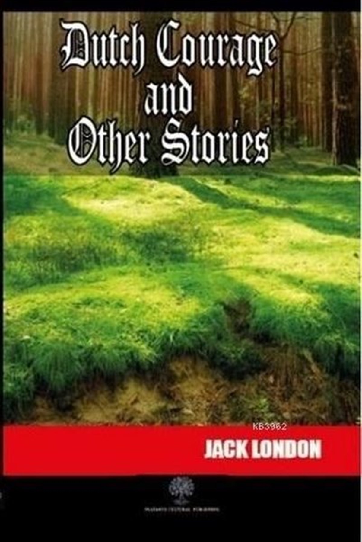 Dutch Courage and Other Stories