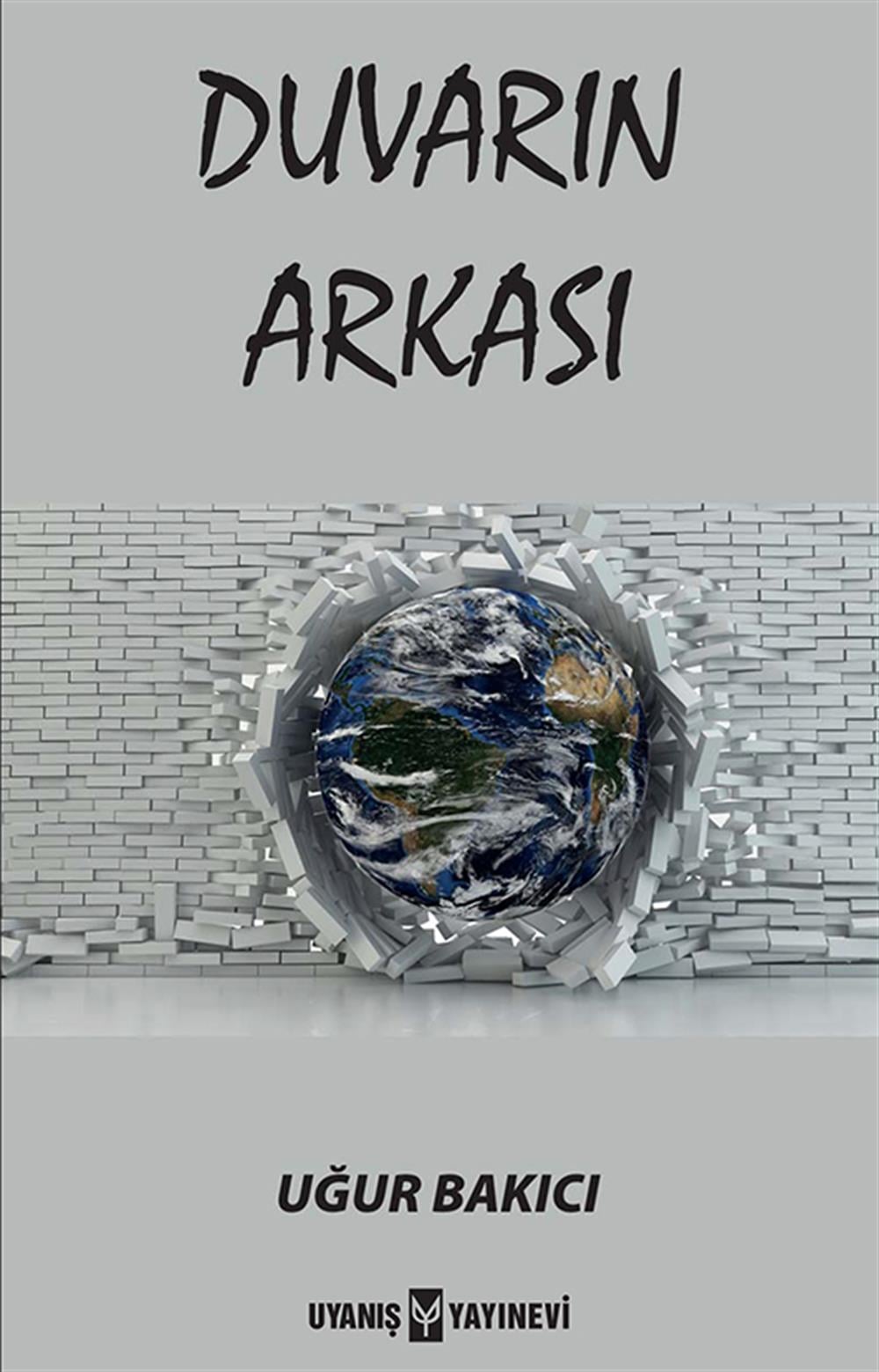 Duvarın Arkası , Uğur Bakıcı , Uyanış Yayınevi , 9786257175548 ,