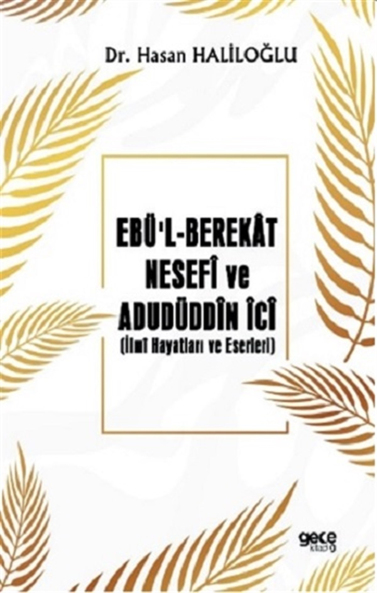 Ebü’l-Berekat Nesefi ve Adudüddin İci