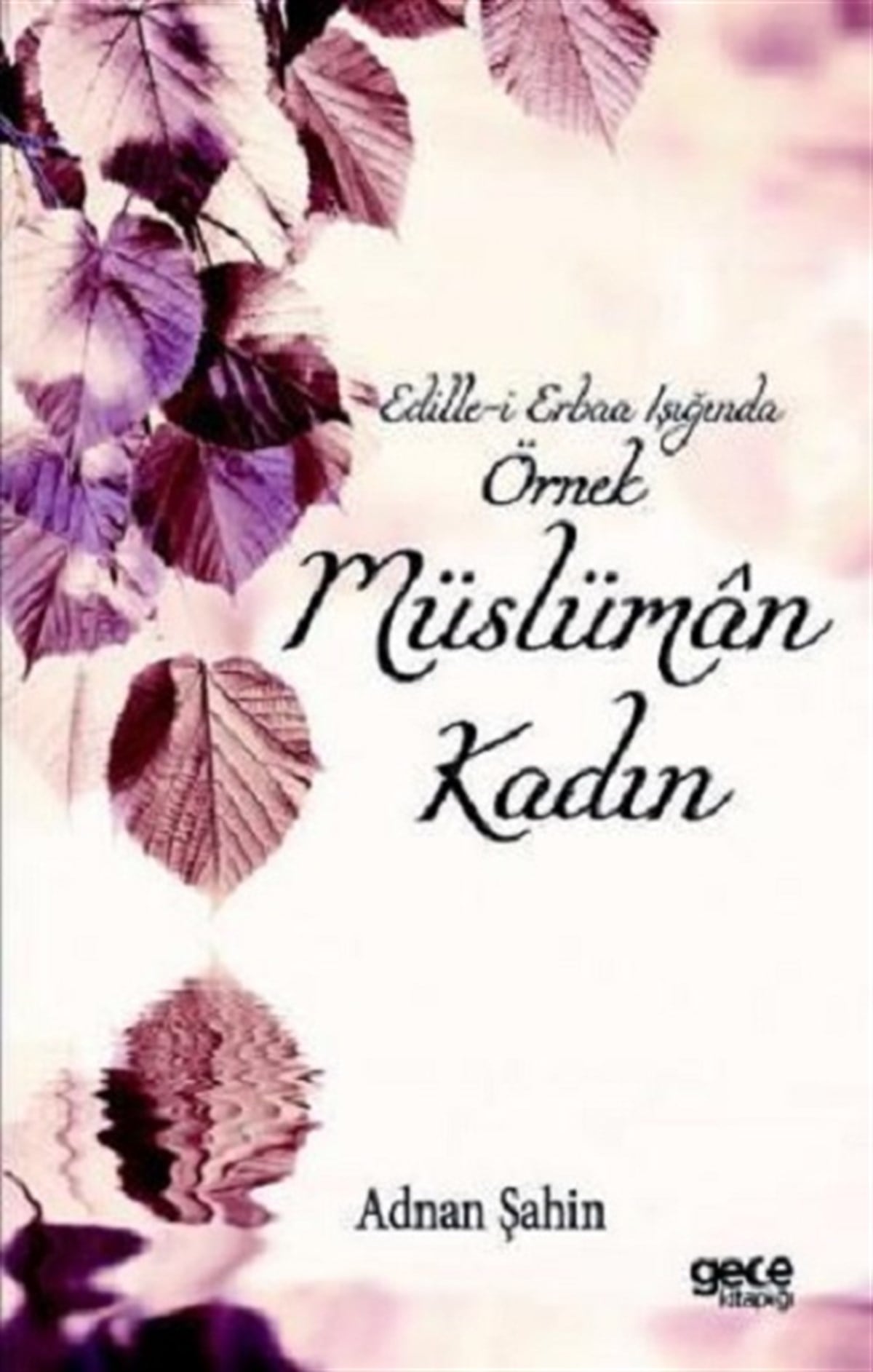 Edille-i Erbaa Işığında Örnek Müslüman Kadın