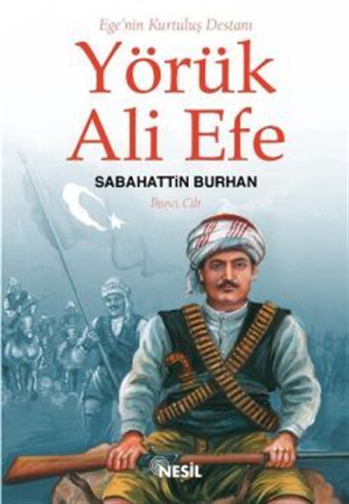 Ege’nin Kurtuluş Destanı Yörük Ali Efe Cilt: 2