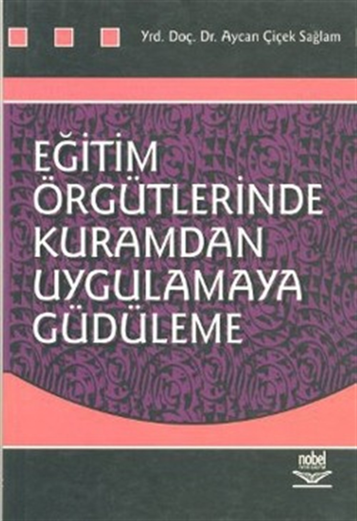 Eğitim Örgütlerinde Kuramdan Uygulamaya Güdüleme