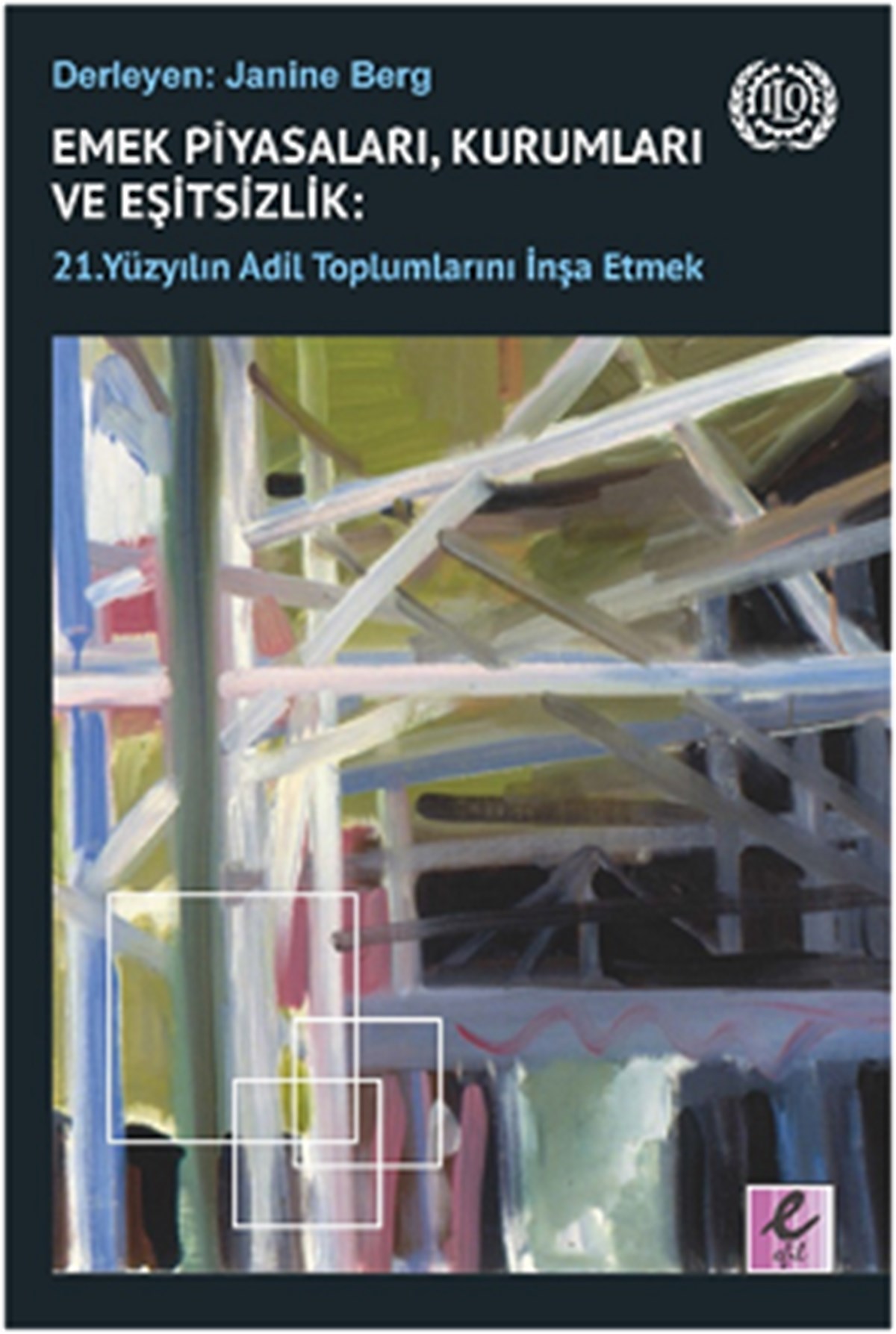 Emek Piyasaları, Kurumları ve Eşitsizlik - 21. Yüzyılın Adil Toplumlarını İnşa Etmek