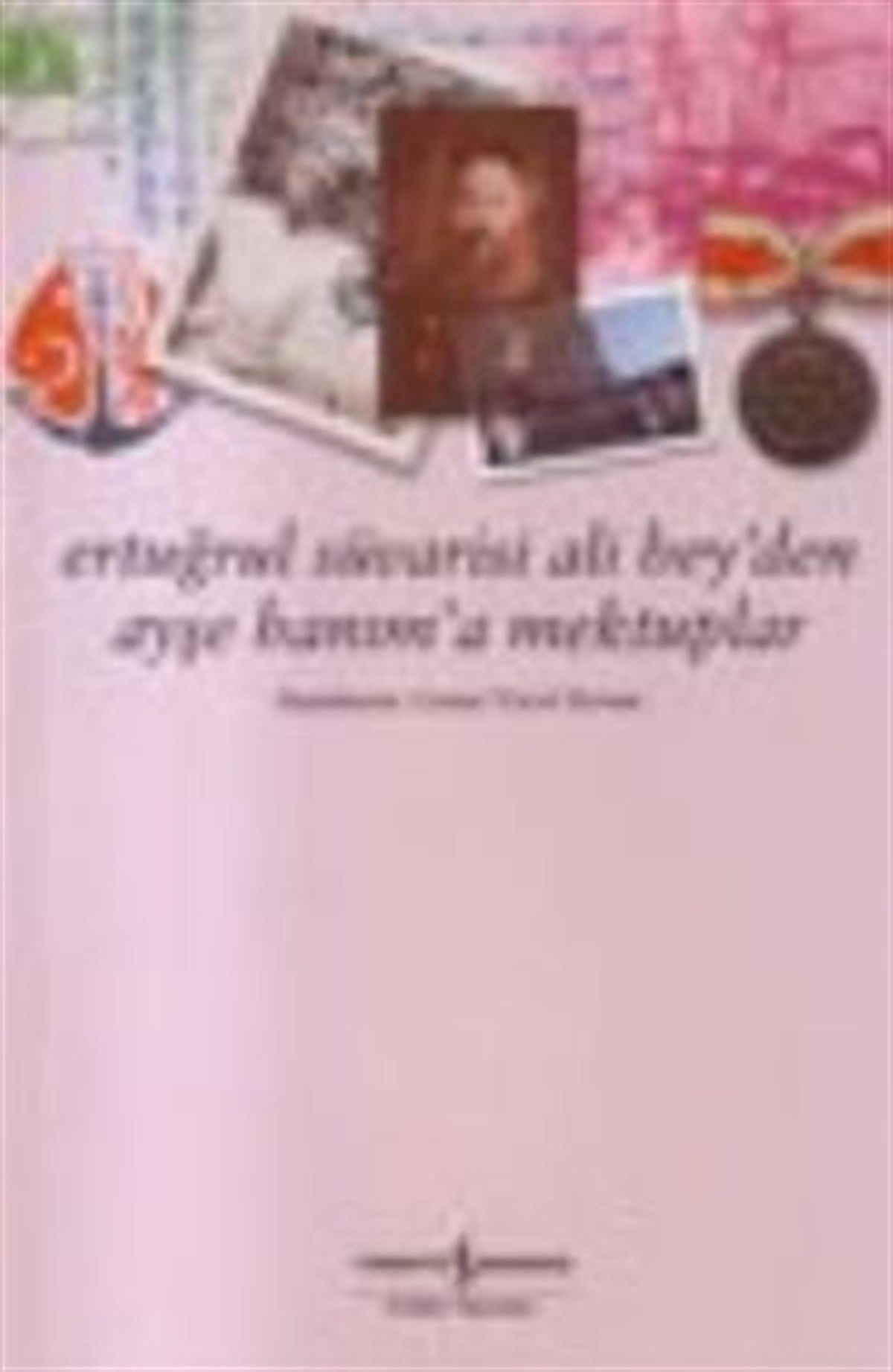 Ertuğrul Süvarisi Ali Bey’den Ayşe Hanım’a Mektuplar