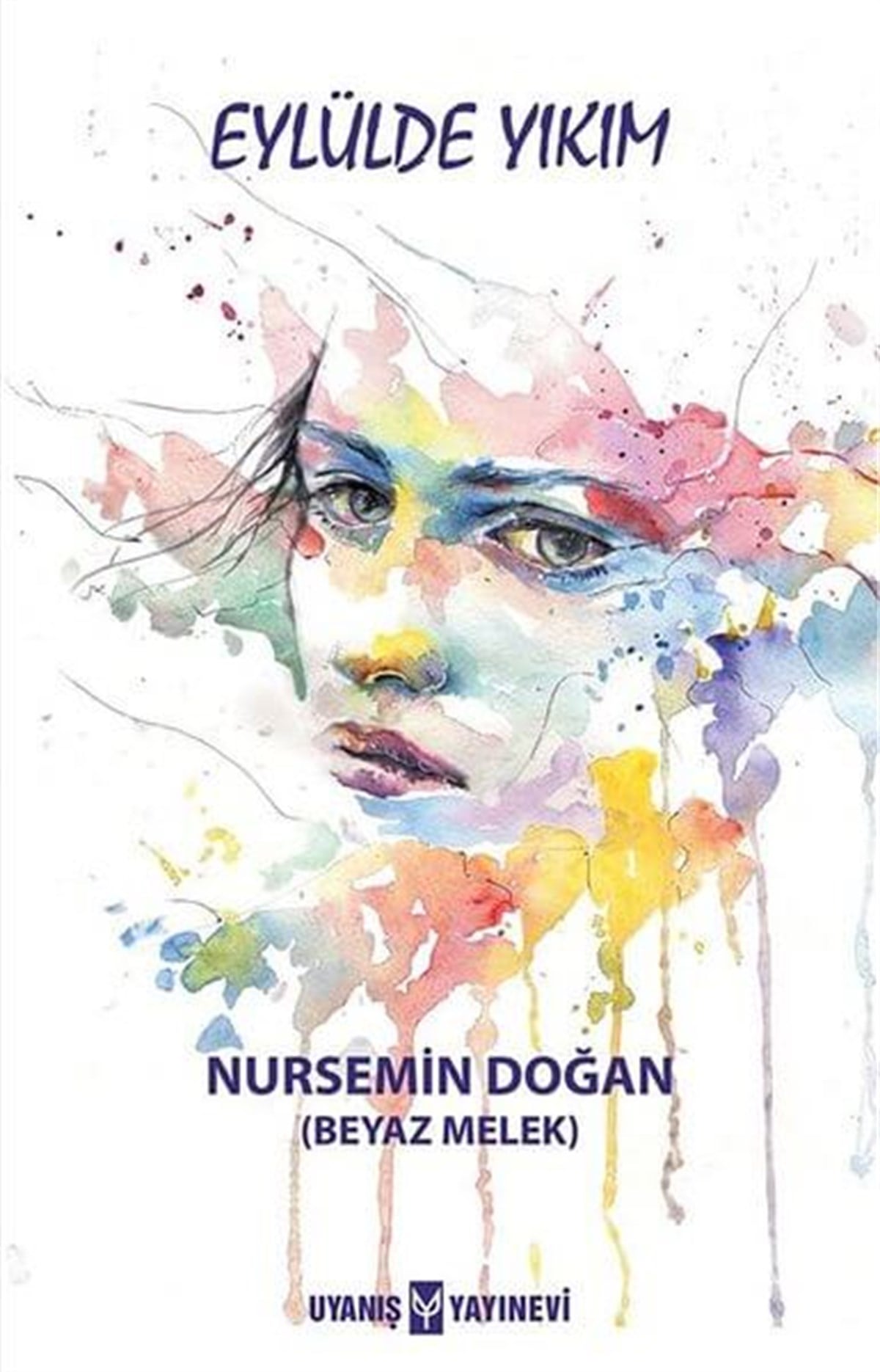 Eylülde Yıkım , Nursemin Doğan (Beyaz Melek) , Uyanış Yayınevi , 9786257175265 ,