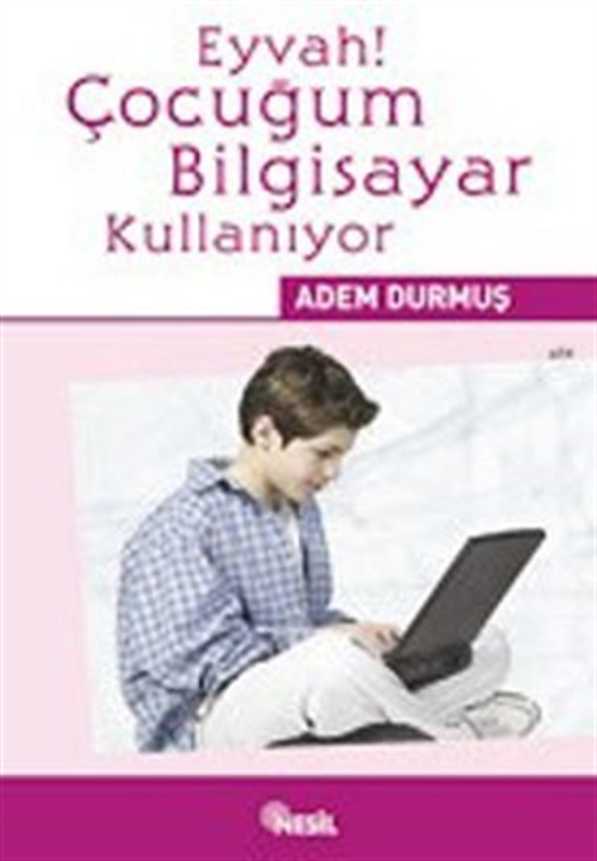 Eyvah! Çocuğum Bilgisayar Kullanıyor