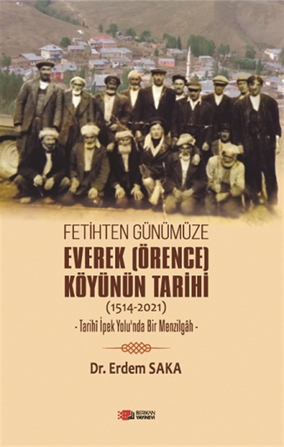 Fetihten Günümüze Everek (Örence) Köyünün Tarihi (1514-2021)