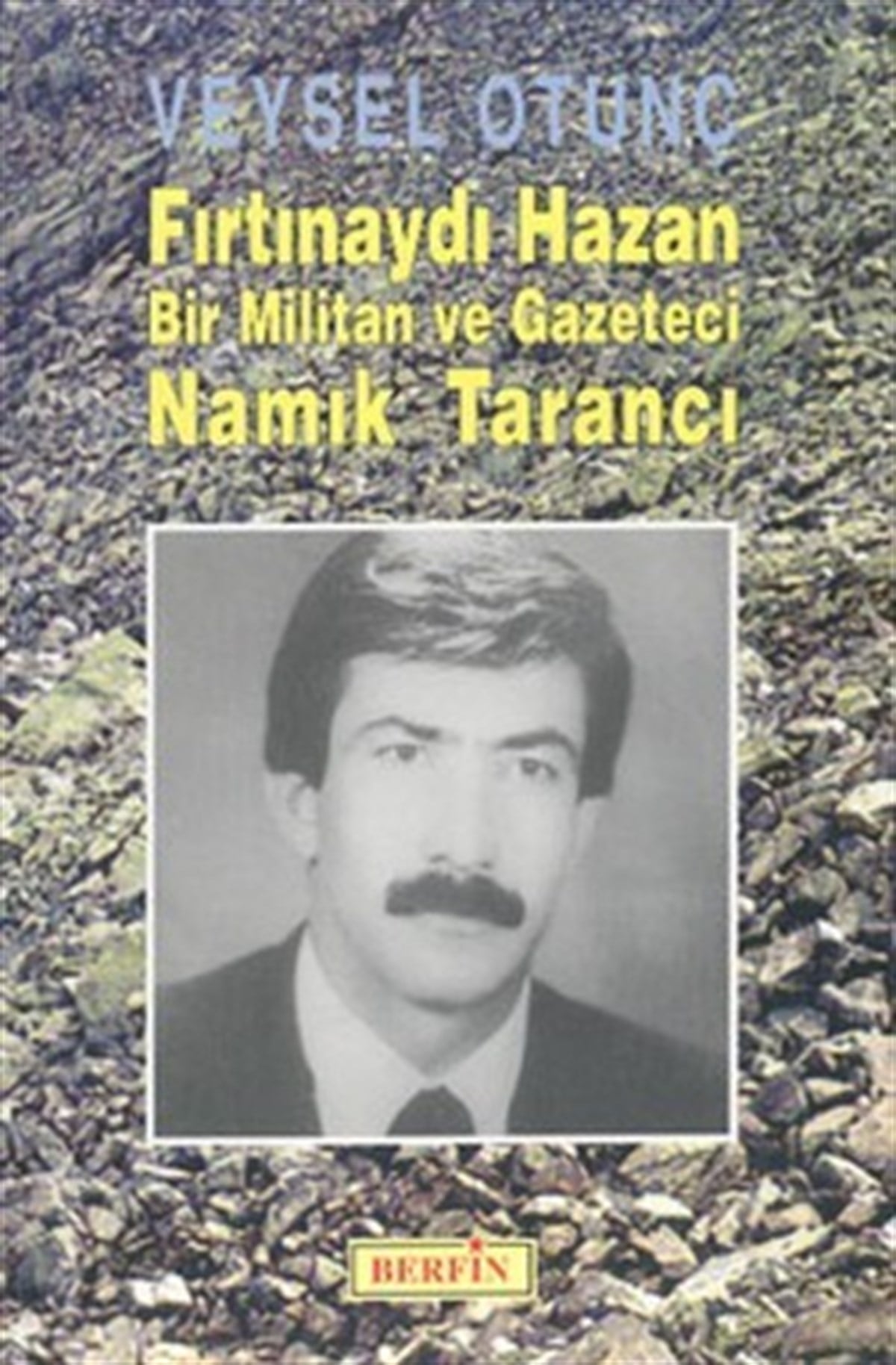 Fırtınaydı Hazan  Bir Militan ve Gazeteci Namık Tarancı