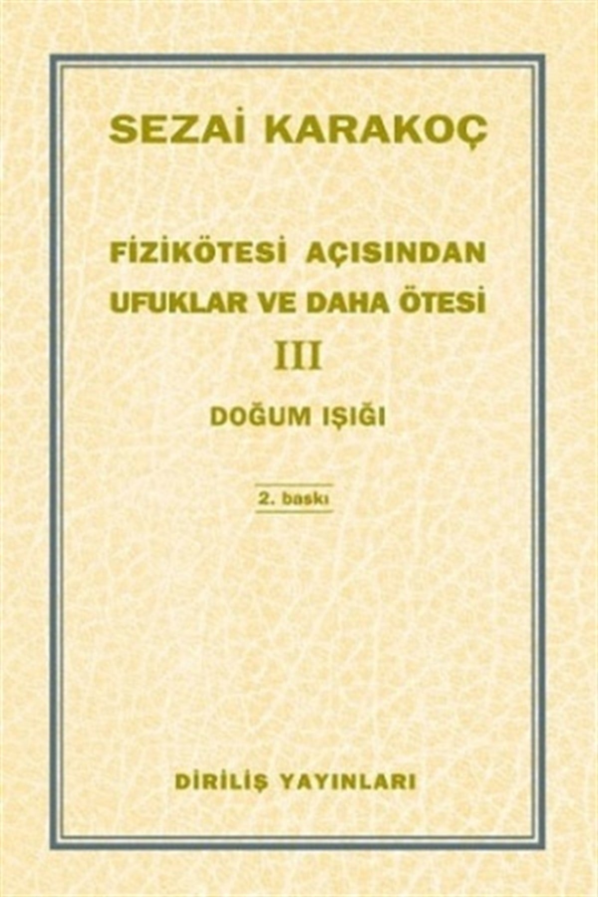 Fizikötesi Açısından Ufuklar ve Daha Ötesi 3: Doğum Işığı