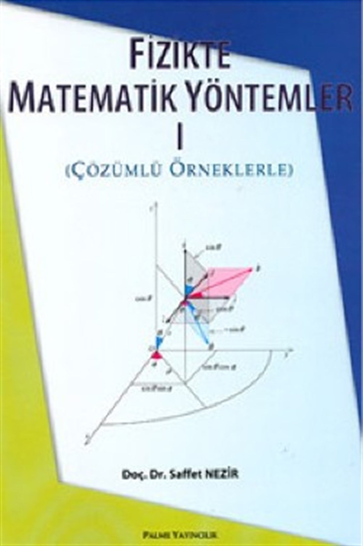 Fizikte Matematik Yöntemler 1 (Çözümlü Örneklerle)