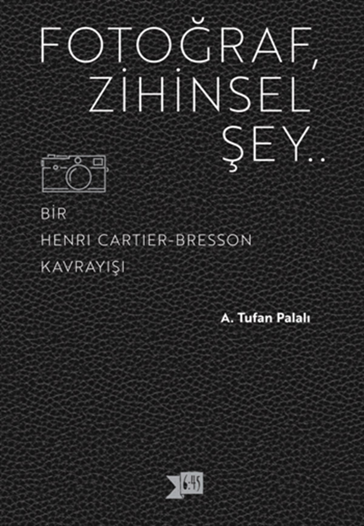 Fotoğraf, Zihinsel Şey... Bir Henri Cartier-Bresson Kavrayışı