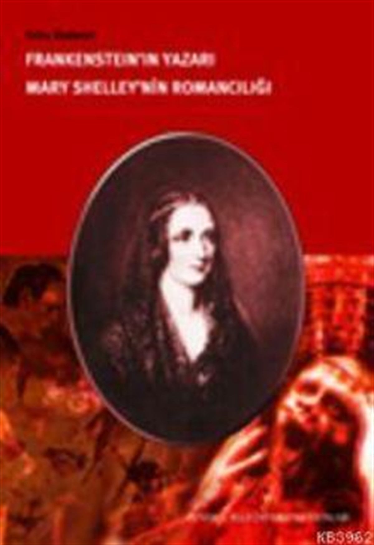Frankestein'in Yazarı Mary Shelley' in Romancılığı