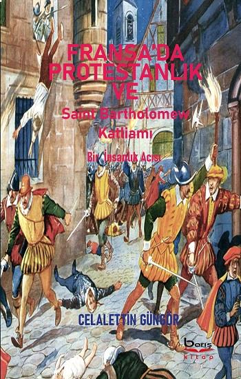 Fransa'da Protestanlık ve Saint Bartholomew Katliamı Acısı