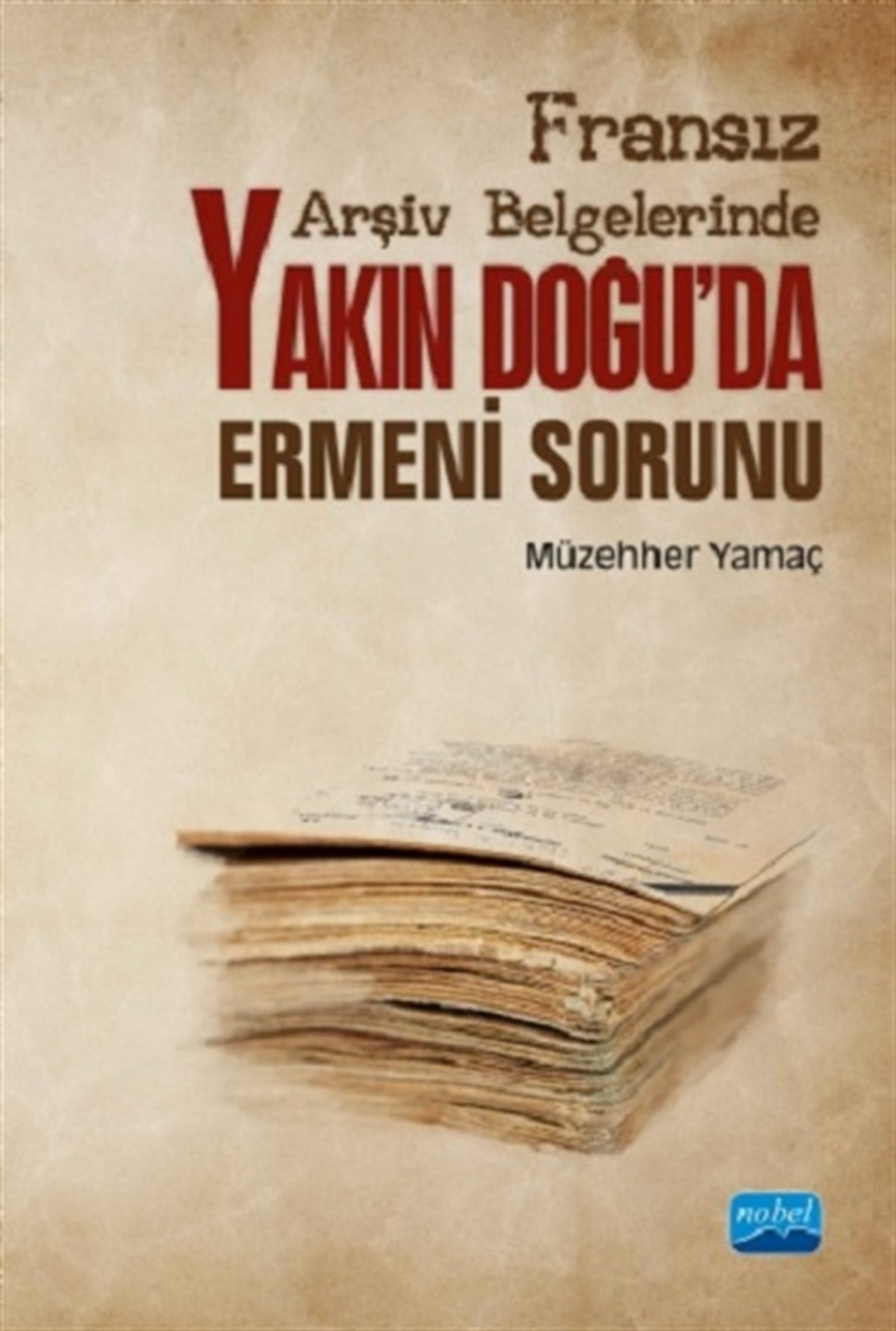 Fransız Arşiv Belgelerinde Yakın Doğu'da Ermeni Sorunu