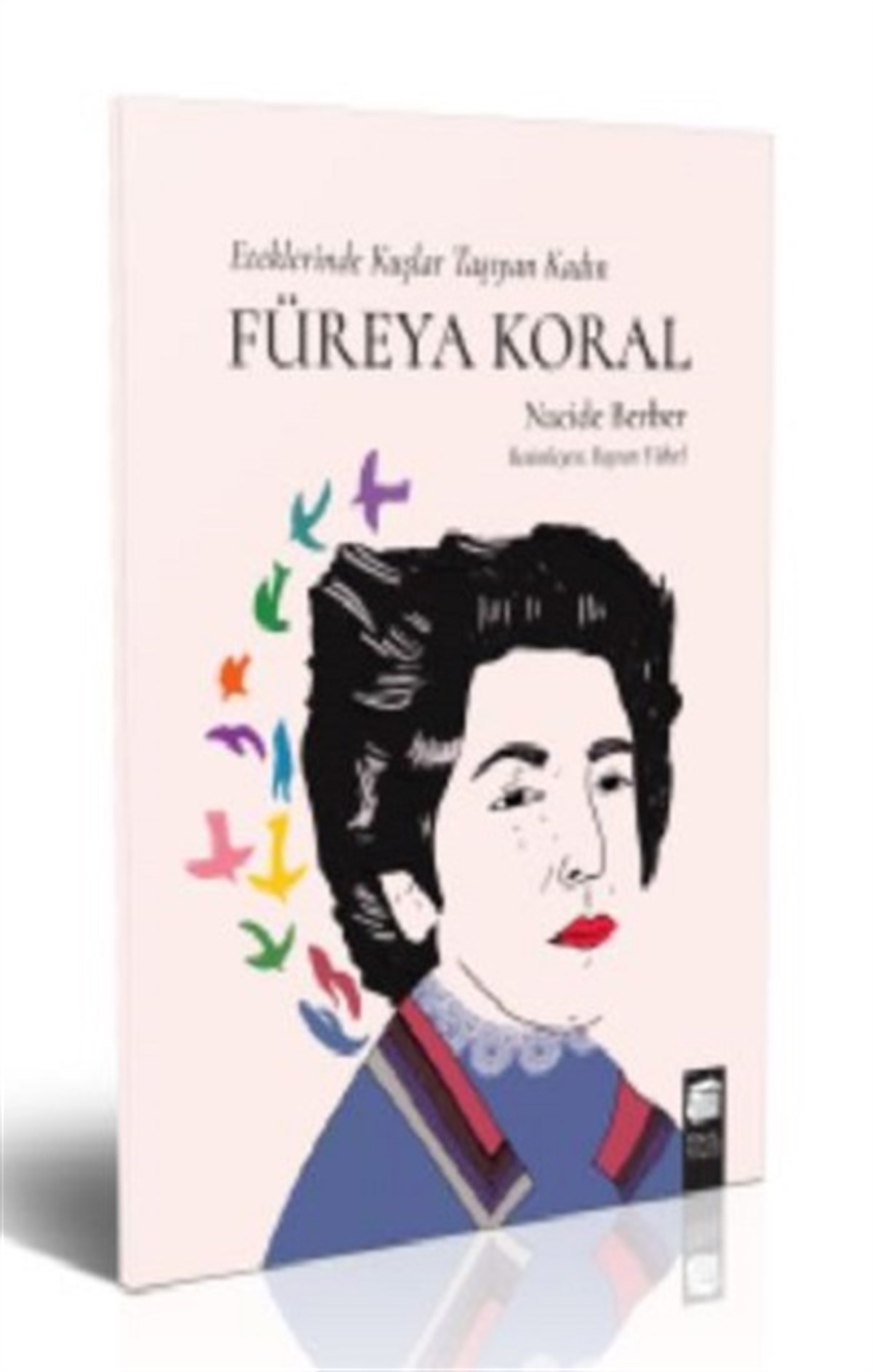 Füreya Koral - Eteklerinde Kuşlar Taşıyan Kadın